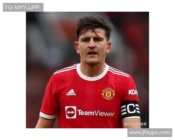 马奎尔：从英格兰国脚到曼联防线核心的成长之路